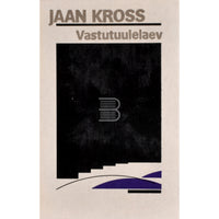 Jaan Kross Vastutuulelaev. Bernhard Schmidti romaan