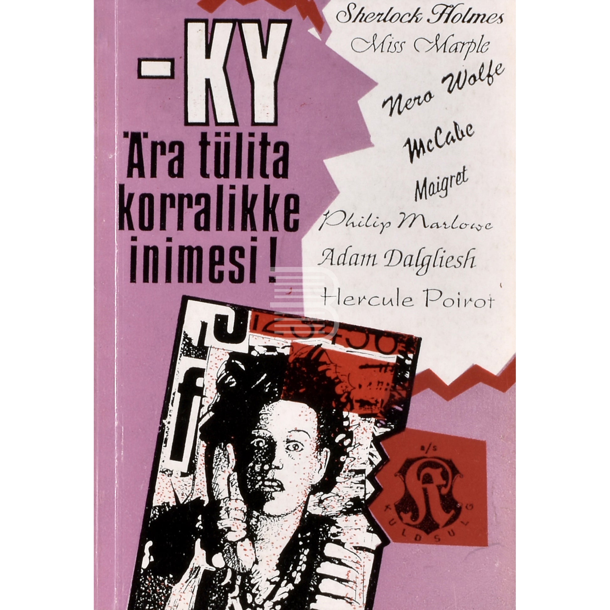 ky. Ära tülita korralikke inimesi!