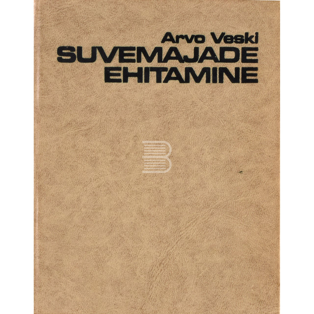 Arvo Veski. Suvemajade ehitamine