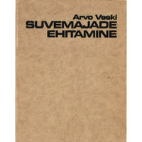 Arvo Veski Suvemajade ehitamine