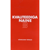 Mihkel Oja Kvaliteediga naine. Käsiraamat kõigile!