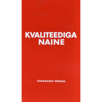 Mihkel Oja Kvaliteediga naine. Käsiraamat kõigile!