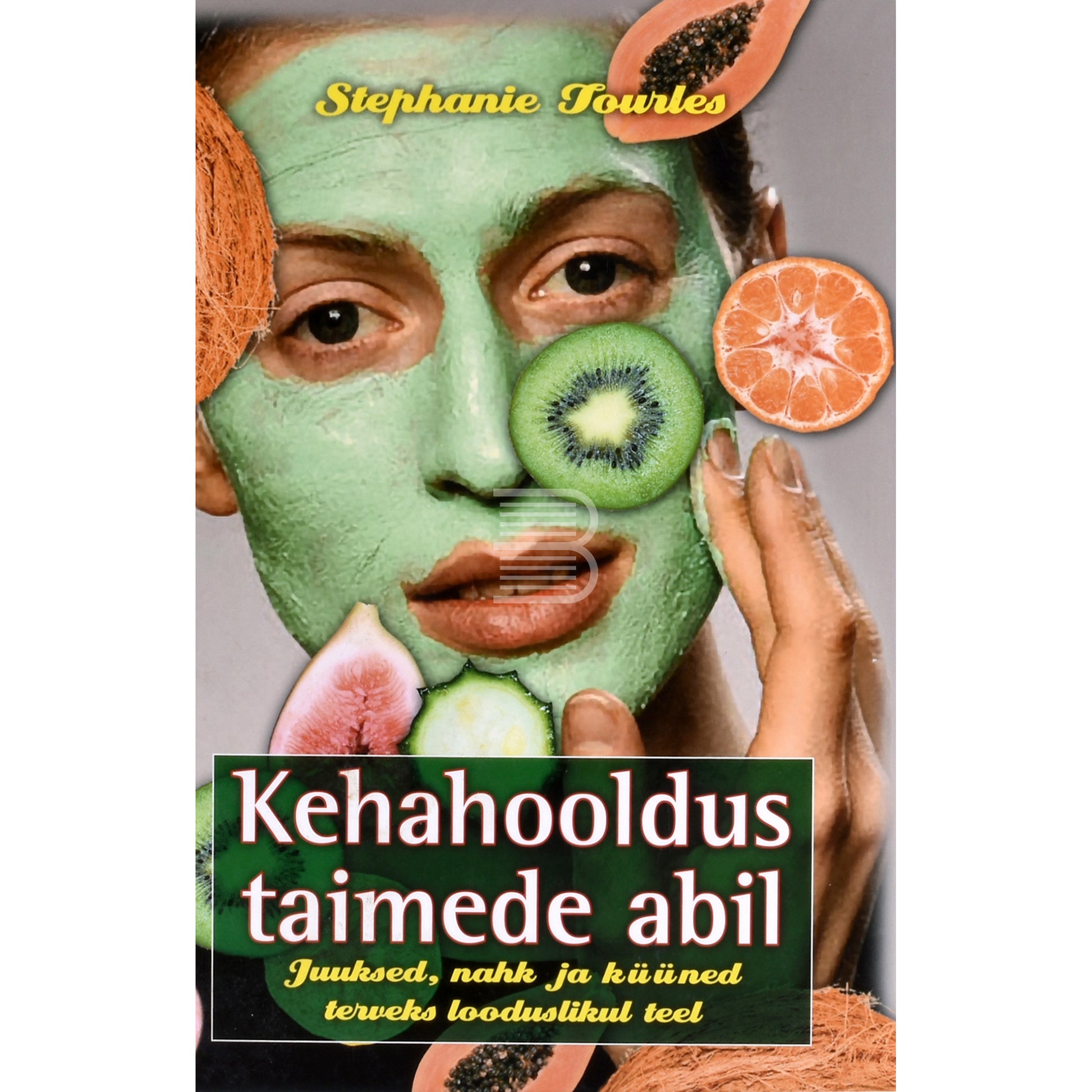 Stephanie Tourles. Kehahooldus taimede abil