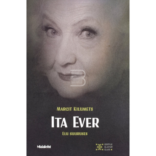 Margit Kilumets. Ita Ever. Elu suuruses