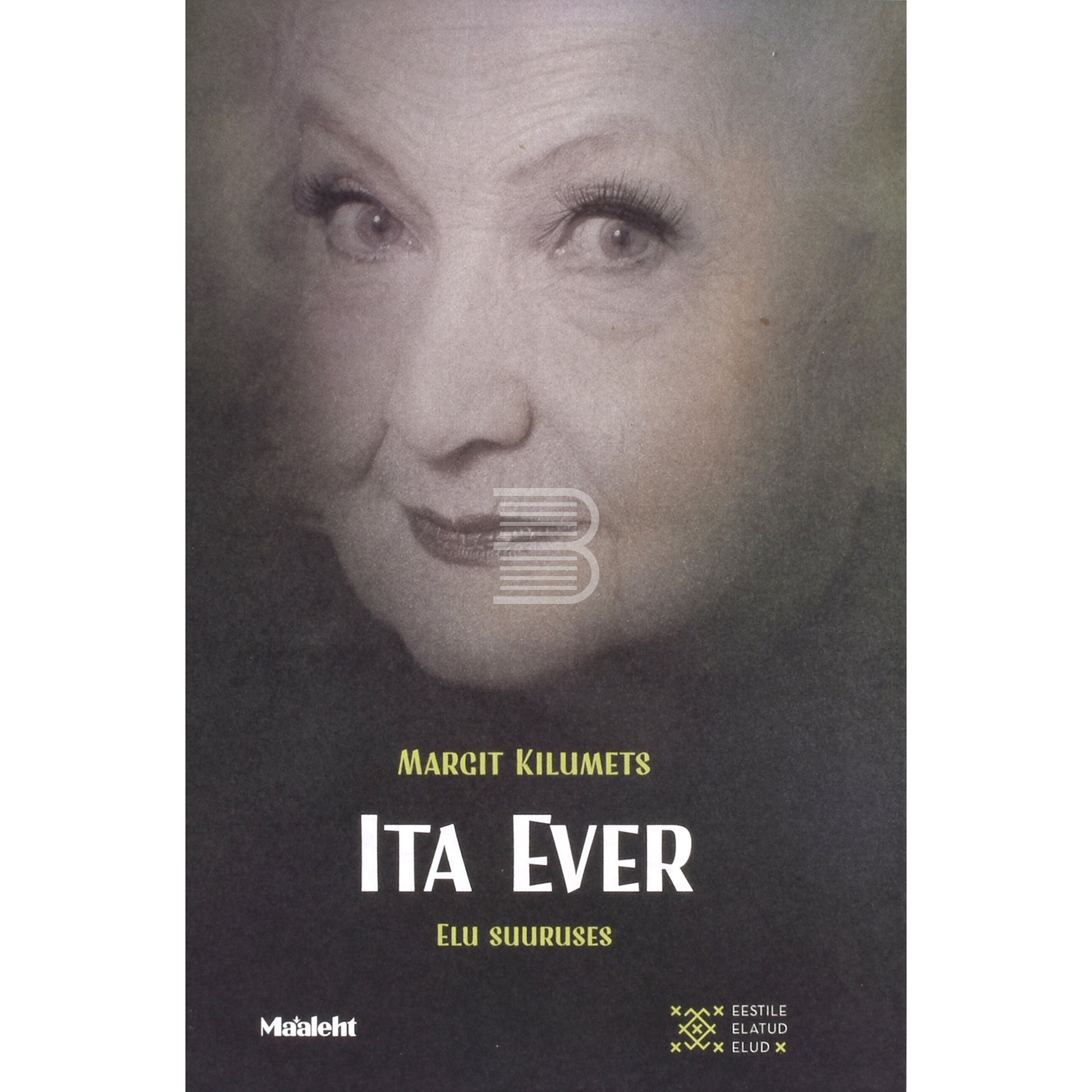 Margit Kilumets. Ita Ever. Elu suuruses