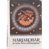 ... Marjakobar ja teisi setu muinasjutte