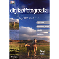 Tom Ang Digitaalfotograafia käsiraamat