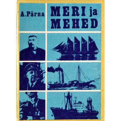 Ants Pärna Meri ja mehed. Meresõidust Eestis