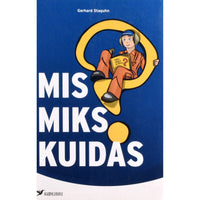 Gerhard Staguhn Miks? Mis? Kuidas?