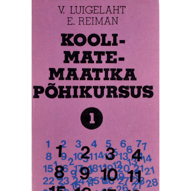 Viktor Luigelaht, Endel Reiman. Koolimatemaatika põhikursus 1. osa