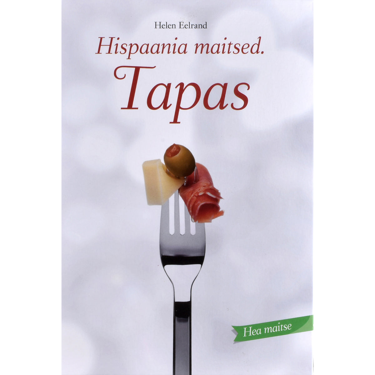 Helen Eelrand. Hispaania maitsed. Tapas