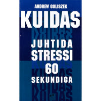 Andrew Goliszek Kuidas juhtida stressi 60 sekundiga