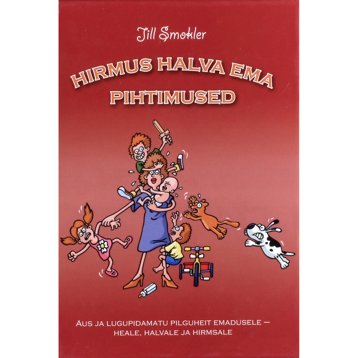 Jill Smokler. Hirmus halva ema pihtimused
