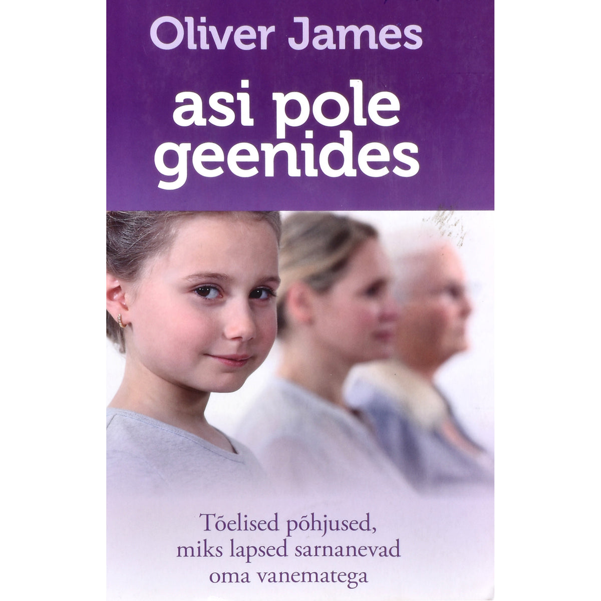 Oliver James. Asi pole geenides