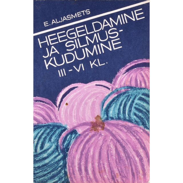 Erna Aljasmets. Heegeldamine ja silmuskudumine