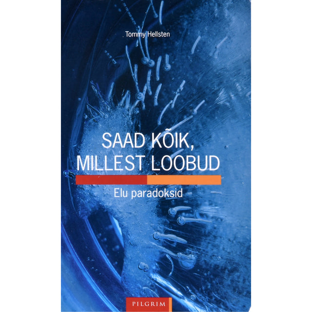 Tommy Hellsten. Saad kõik, millest loobud