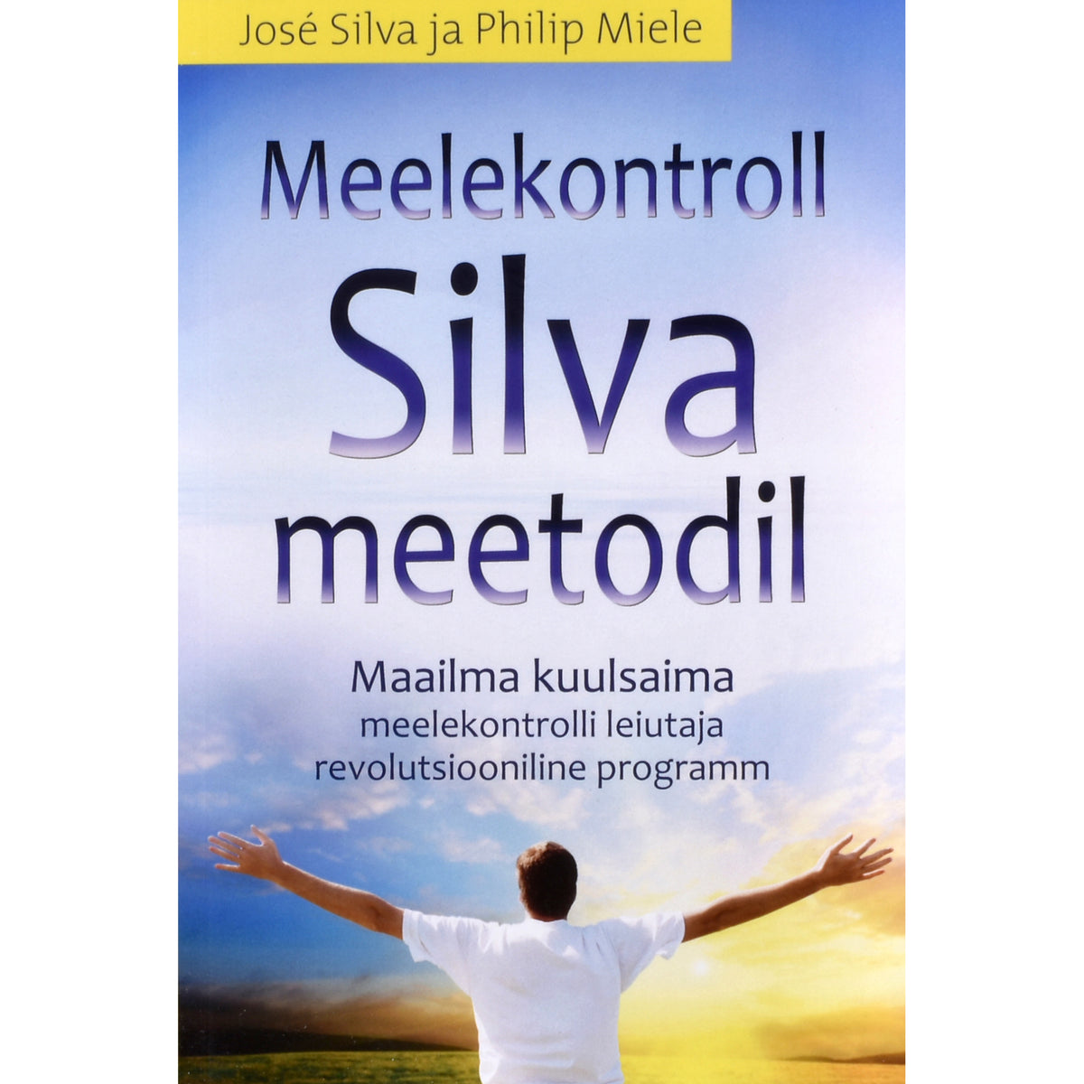 José Silva, Philip Miele. Meelekontroll Silva meetodil