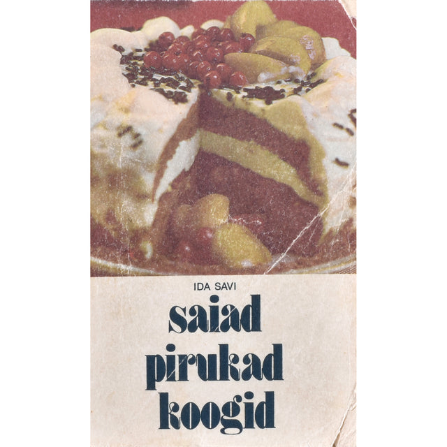 Ida Savi. Saiad, pirukad, koogid