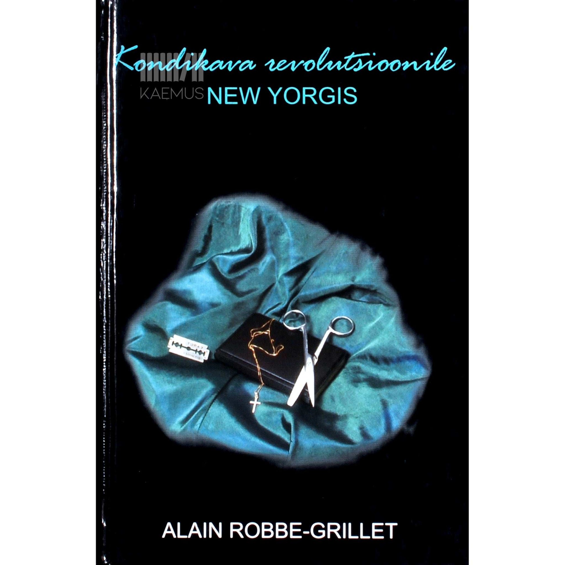 Alain Robbe-Grillet - Kondikava revolutsioonile New-Yorgis