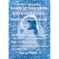 Selma Teesalu Laste ja noorukite osteoporoos - luude hõrenemine