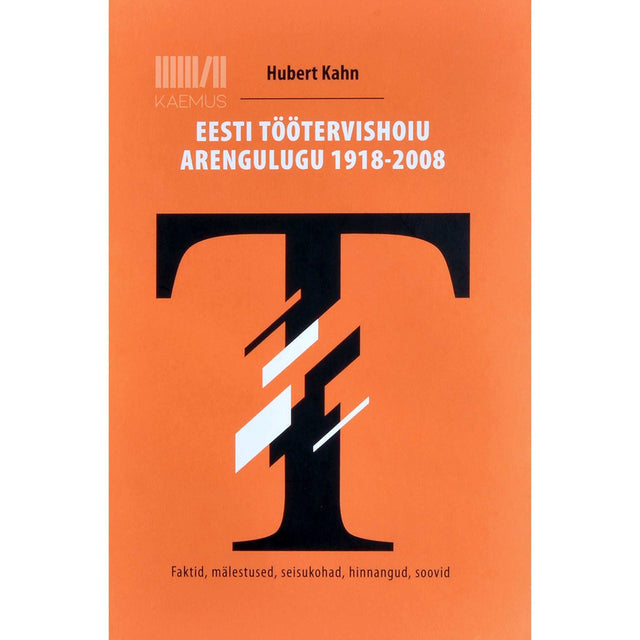 Hubert Kahn - Eesti töötervishoiu arengulugu 1918-2008