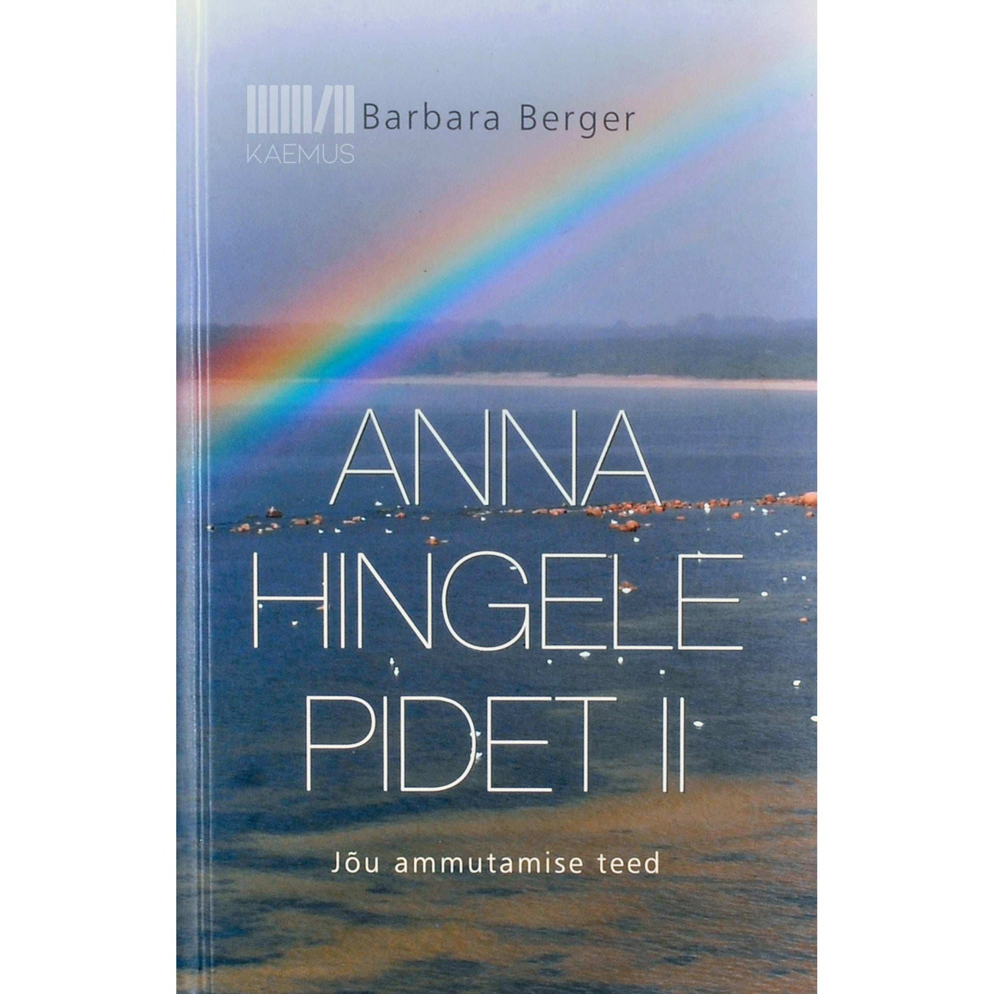 Barbara Berger - Anna hingele pidet 2. osa. Jõu ammutamise teed