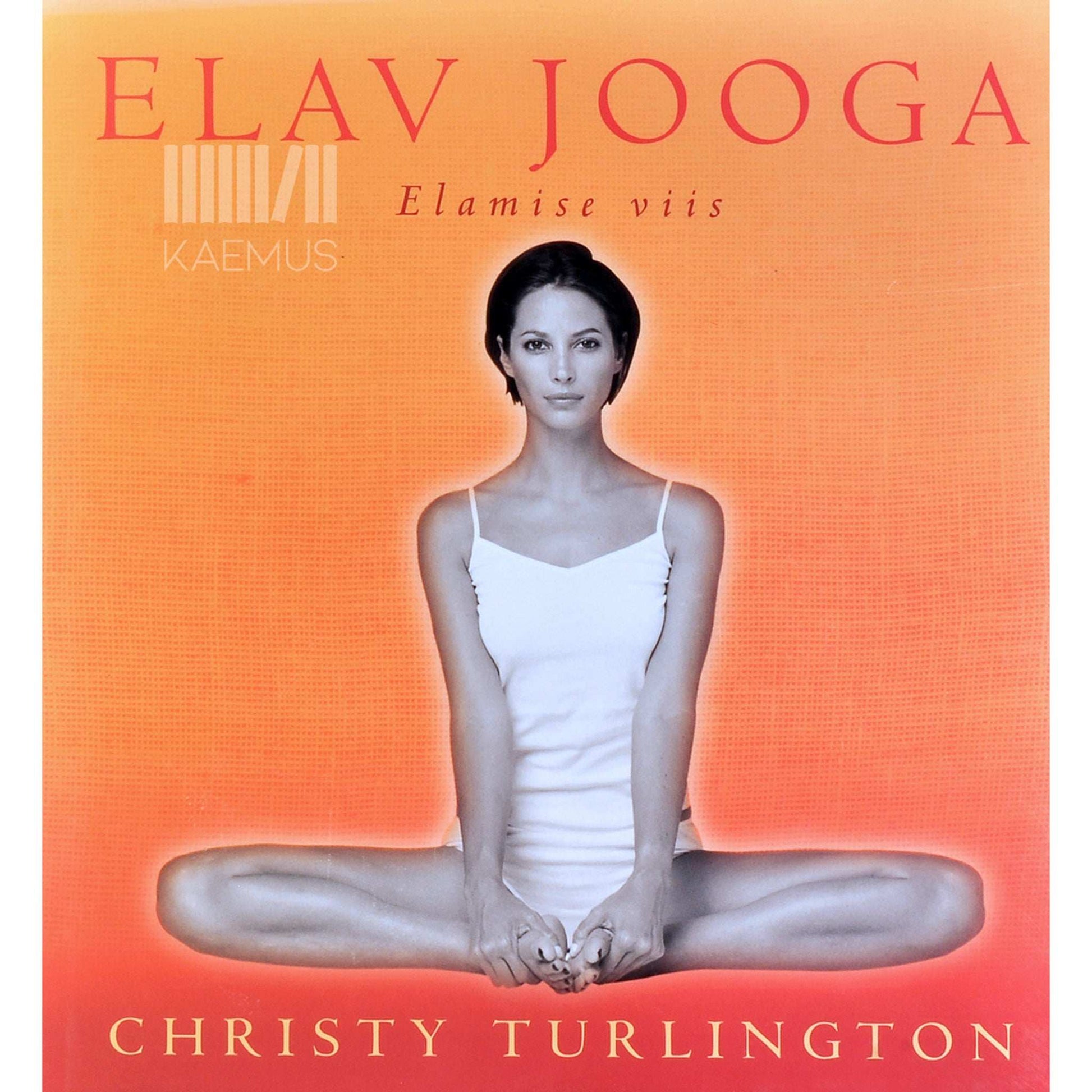 Christy Turlington - Elav jooga. Elamise viis