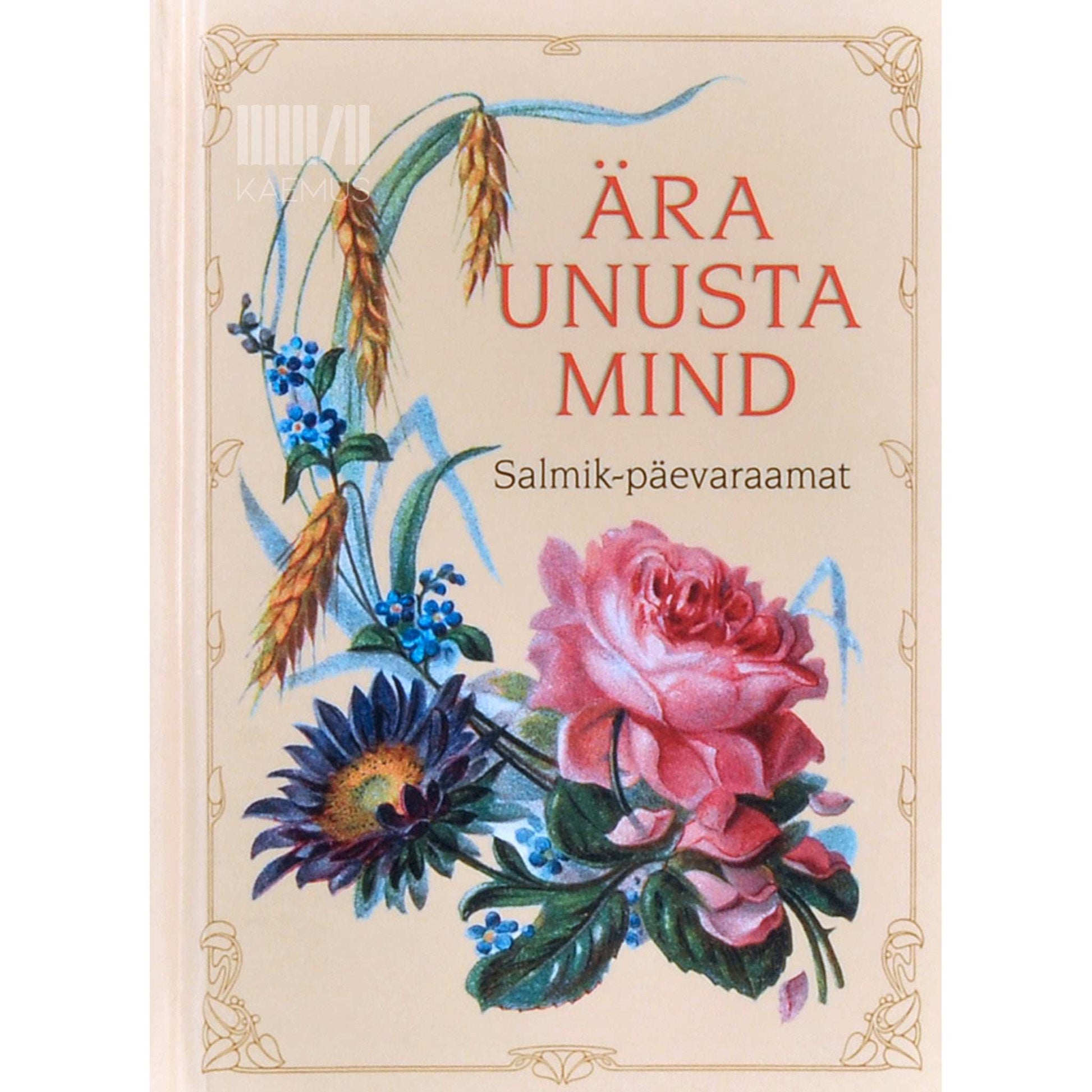 … - Ära unusta mind. Salmik-päevaraamat