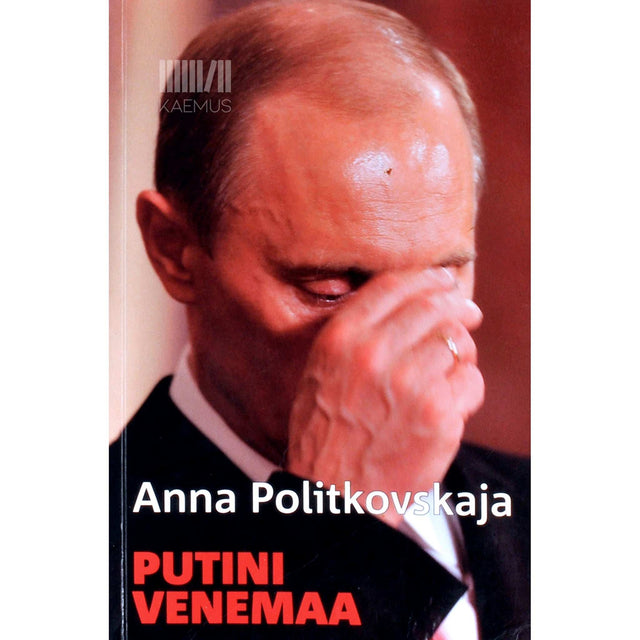 Anna Politkovskaja - Putini Venemaa