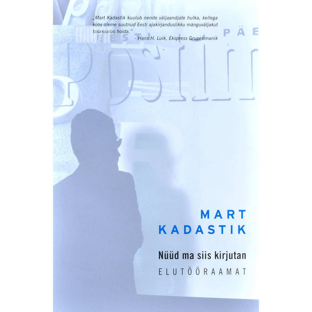 Mart Kadastik - Nüüd ma siis kirjutan. Elutööraamat