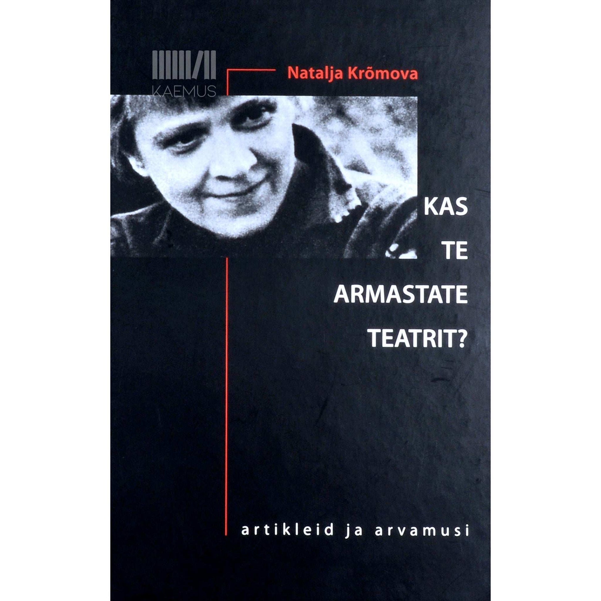 Natalja Krõmova - Kas te armastate teatrit?. Artikleid ja arvamusi