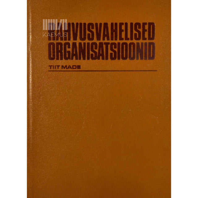 Tiit Made - Rahvusvahelised organisatsioonid. Teatmik