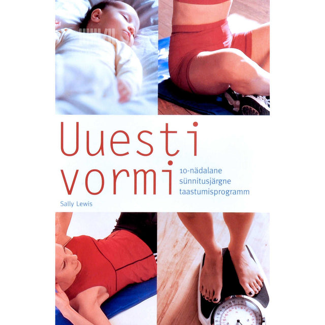 Sally Lewis - Uuesti vormi. 10-nädalane sünnitusjärgne taastumisprogramm