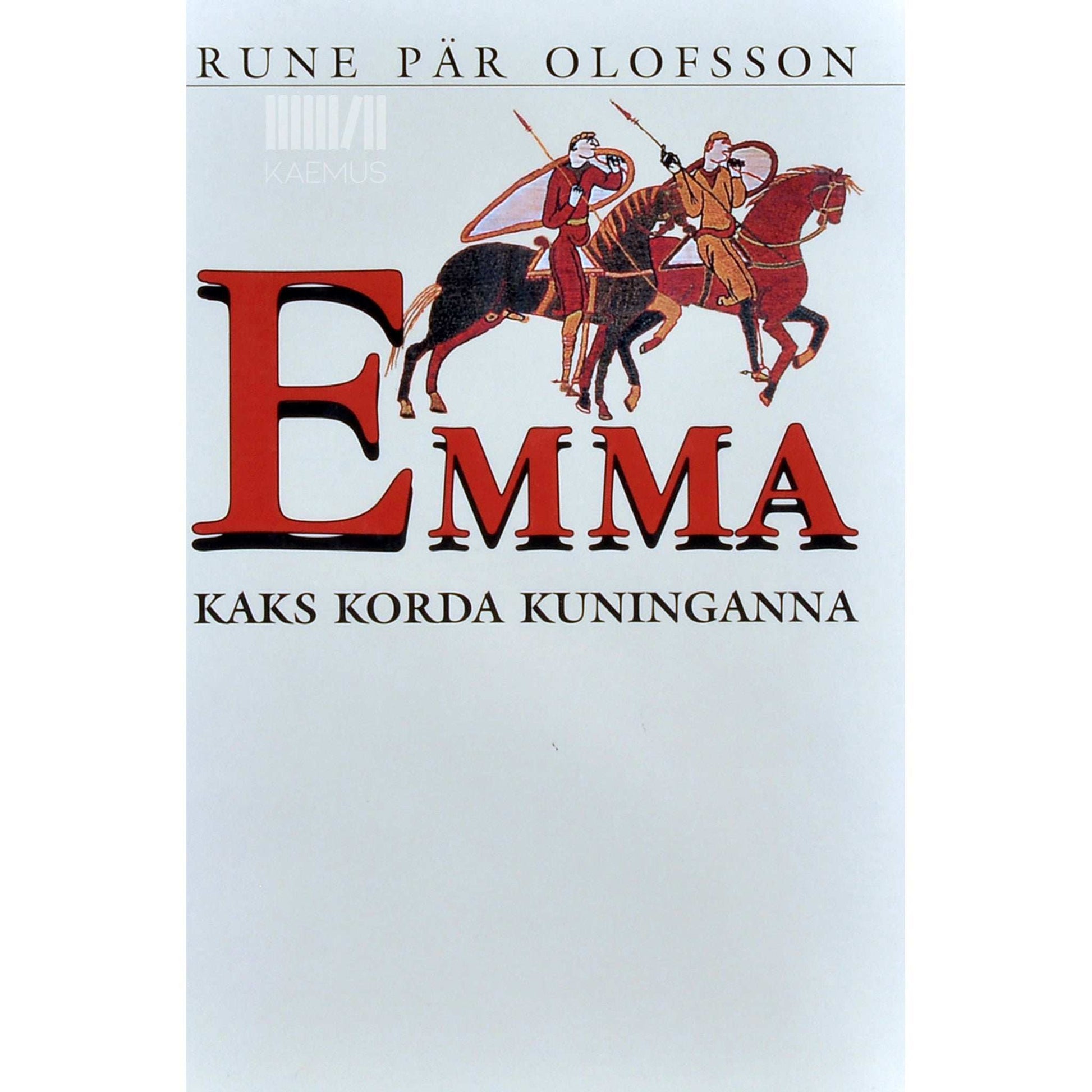 Rune Pär Olofsson - Emma. Kaks korda kuninganna