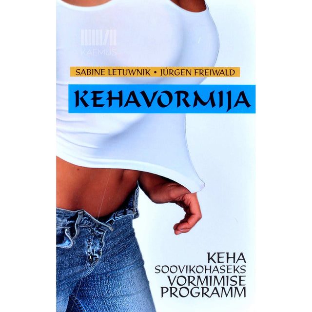 Sabine Letuwnik - Kehavormija. Keha soovikohaseks vormimise programm