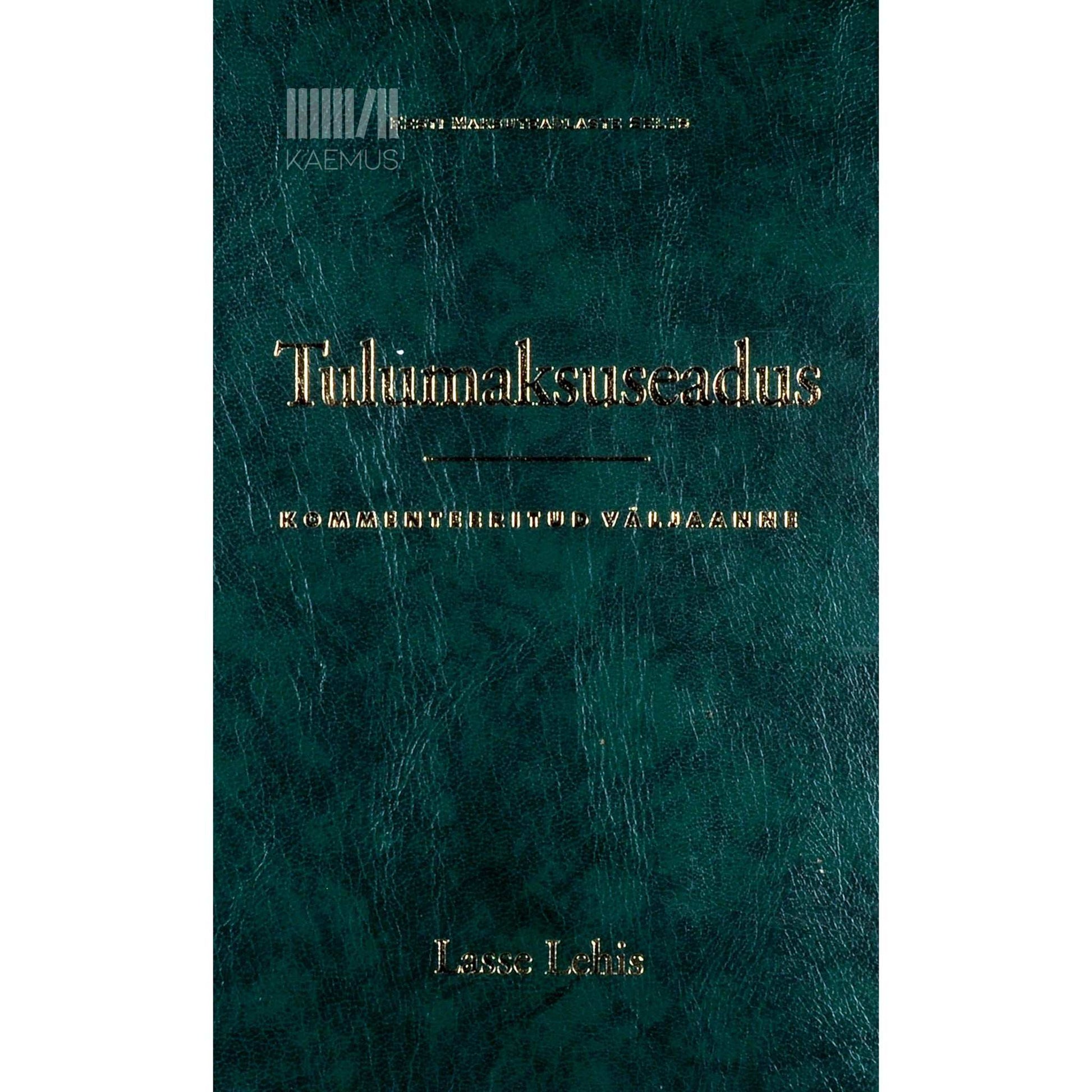 Lasse Lehis - Tulumaksuseadus. Kommenteeritud väljaanne