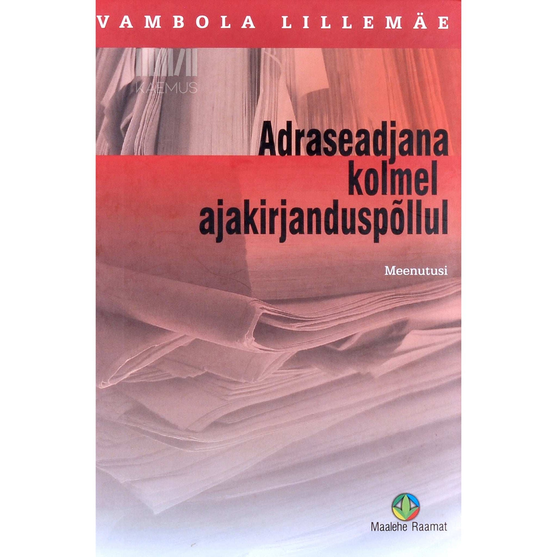 Vambola Lillemäe - Adraseadjana kolmel ajakirjanduspõllul. Meenutusi