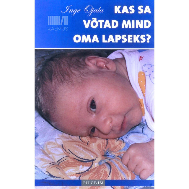Inge Ojala - Kas sa võtad mind oma lapseks?