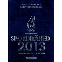 … Sporditähed 2013. Juubeliväljaanne. Anniversary Edition