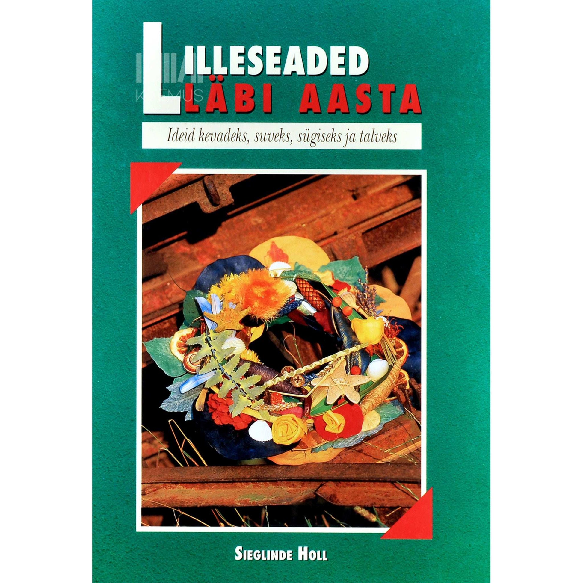 Sieglinde Holl - Lilleseaded läbi aasta