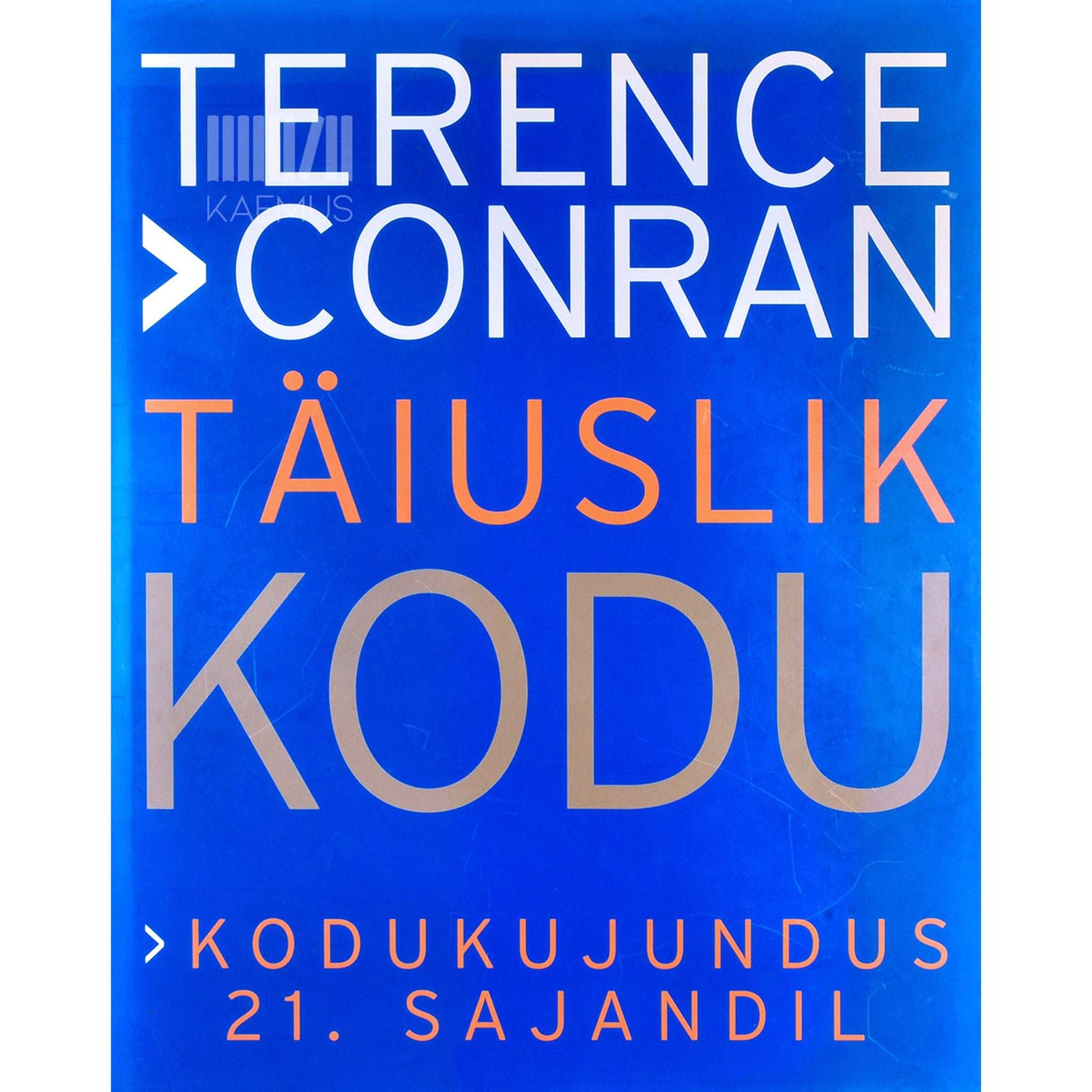 Terence Conran - Täiuslik kodu. Kodukujundus 21. sajandil