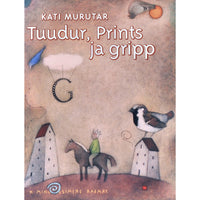 Kati Saara Vatmann Tuudur, Prints ja gripp. Muinasjutud