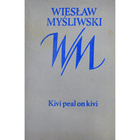 Wieslaw Mysliwski Kivi peal on kivi