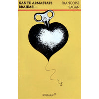 Françoise Sagan Kas te armastate Brahmsi...