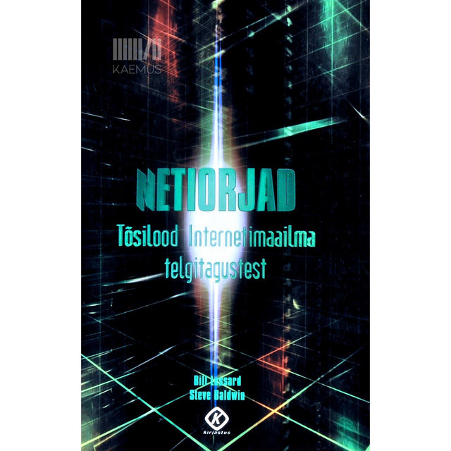 Steve Baldwin, Bill Lessard - Netiorjad. Tõsilood internetimaailma telgitagustest