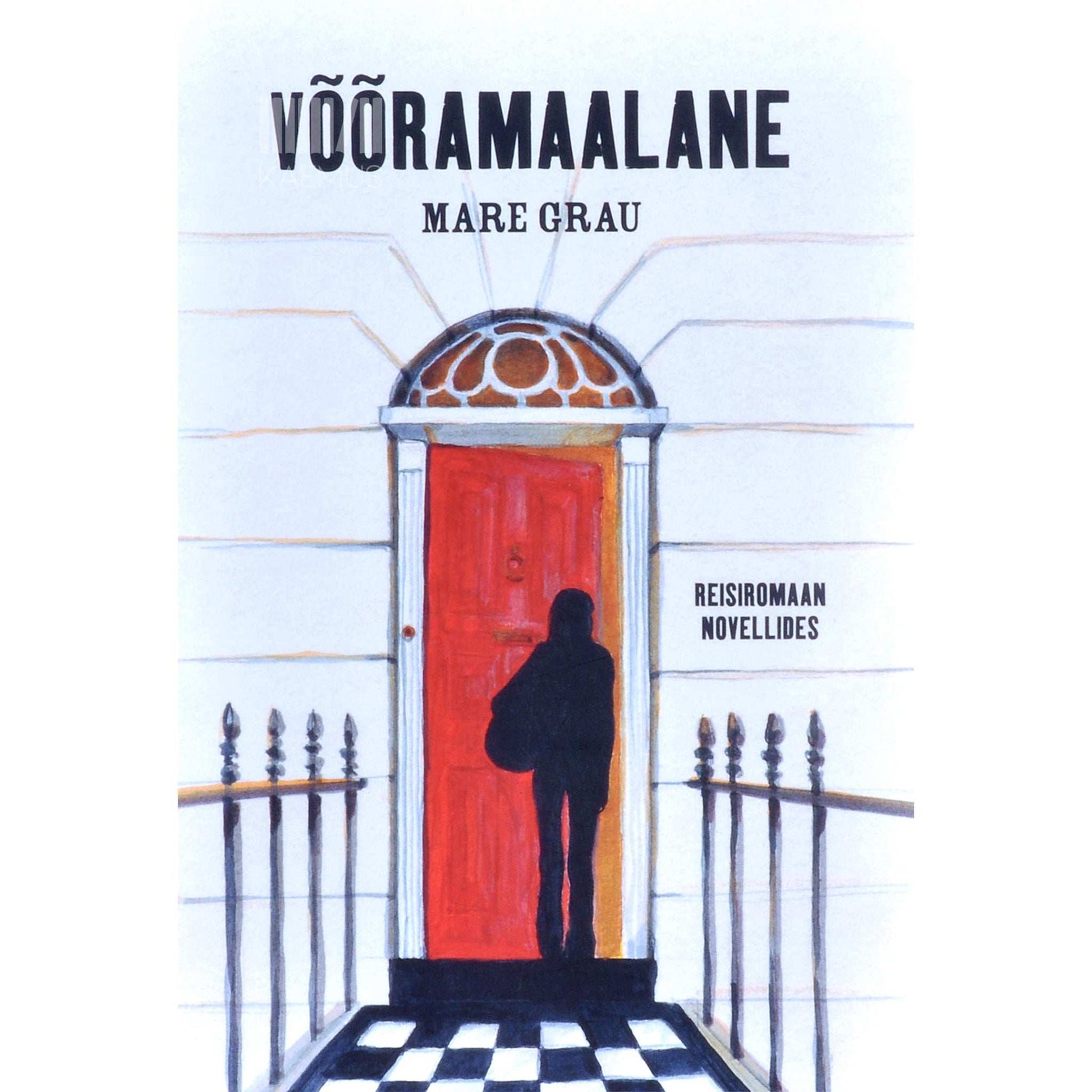 Mare Grau - Võõramaalane. Reisiromaan novellides