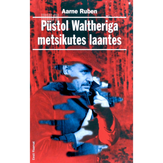 Aarne Ruben - Püstol Waltheriga metsikutes laantes