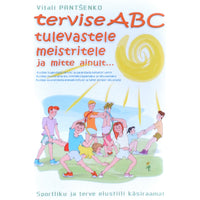 Vitali Pantšenko Tervise ABC tulevastele meistritele ja mitte ainult ...