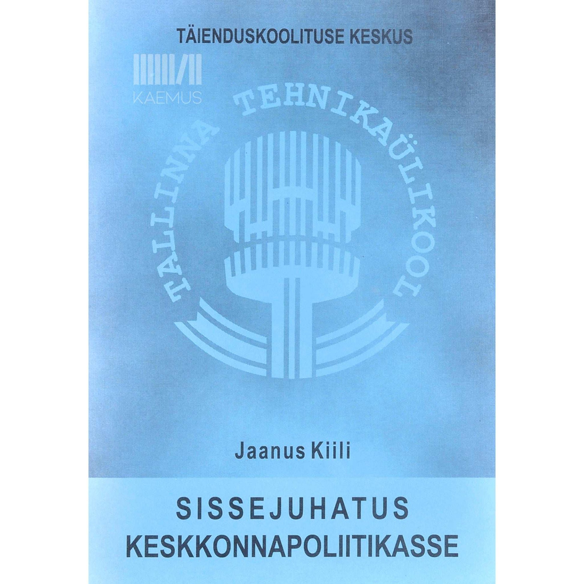 Jaanus Kiili - Sissejuhatus keskkonnapoliitikasse. Õpperaamat üliõpilastele