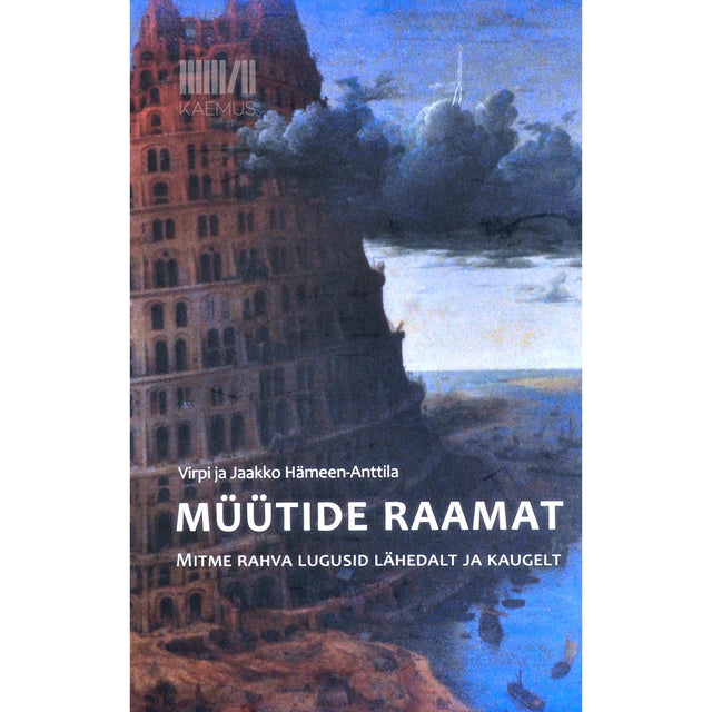 Jaakko Hämeen-Anttila, Virpi Hämeen-Anttila - Müütide raamat. Mitme rahva lugusid lähedalt ja kaugelt